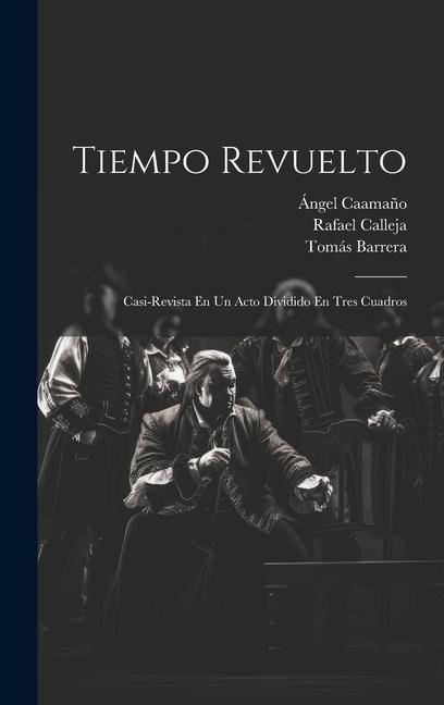 Kniha Tiempo Revuelto: Casi-revista En Un Acto Dividido En Tres Cuadros Tomás Barrera