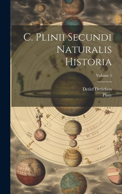 Kniha C. Plinii Secundi Naturalis Historia; Volume 5 Detlef Detlefsen