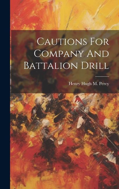 Βιβλίο Cautions For Company And Battalion Drill Henry Hugh M. Percy (lord.)
