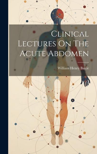 Könyv Clinical Lectures On The Acute Abdomen 