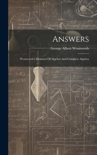 Knjiga Answers: Wentworth's Elements Of Algebra And Complete Algebra George Albert Wentworth