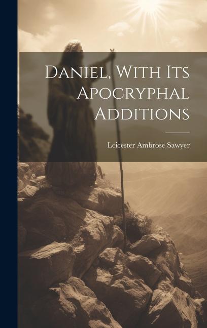 Knjiga Daniel, With Its Apocryphal Additions Leicester Ambrose Sawyer