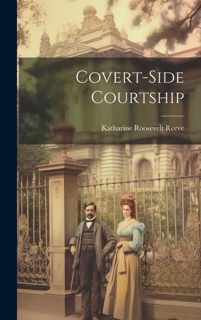 Knjiga Covert-side Courtship Katharine Roosevelt Reeve