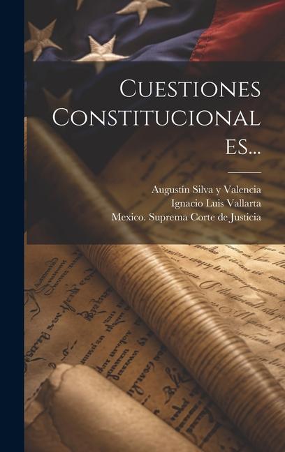 Kniha Cuestiones Constitucionales... Augustín Silva Y Valencia