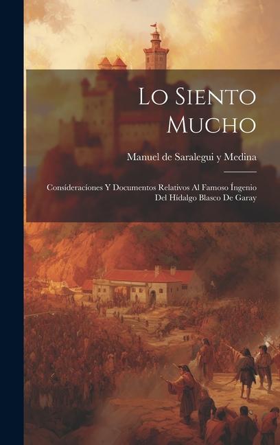 Kniha Lo Siento Mucho: Consíderacíones Y Documentos Relativos Al Famoso Íngenio Del Hídalgo Blasco De Garay 