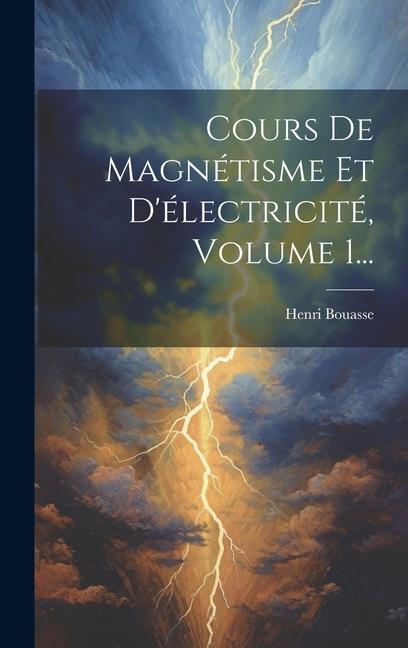 Βιβλίο Cours De Magnétisme Et D'électricité, Volume 1... Henri Bouasse