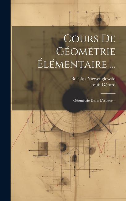 Książka Cours De Géométrie Élémentaire ...: Géométrie Dans L'espace... Louis Gérard