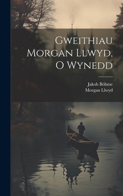 Kniha Gweithiau Morgan Llwyd, O Wynedd Jakob Böhme
