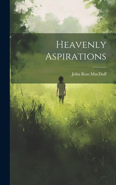 Knjiga Heavenly Aspirations John Ross MacDuff