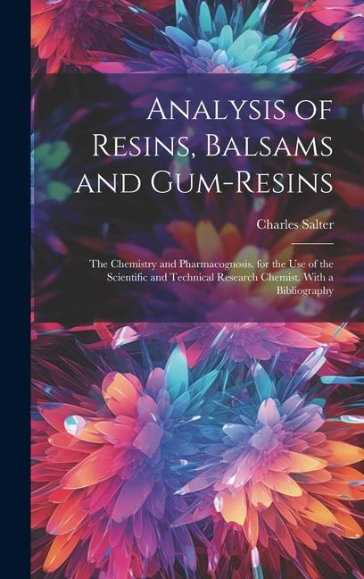 Kniha Analysis of Resins, Balsams and Gum-Resins: The Chemistry and Pharmacognosis. for the Use of the Scientific and Technical Research Chemist. With a Bib 