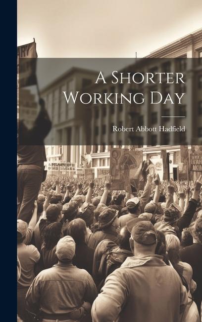 Knjiga A Shorter Working Day Robert Abbott Hadfield