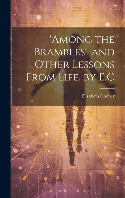 Βιβλίο 'among the Brambles', and Other Lessons From Life, by E.C Elizabeth Codner