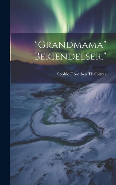 Книга "Grandmama" Bekiendelser." Sophie Dorothea Thalbitzer