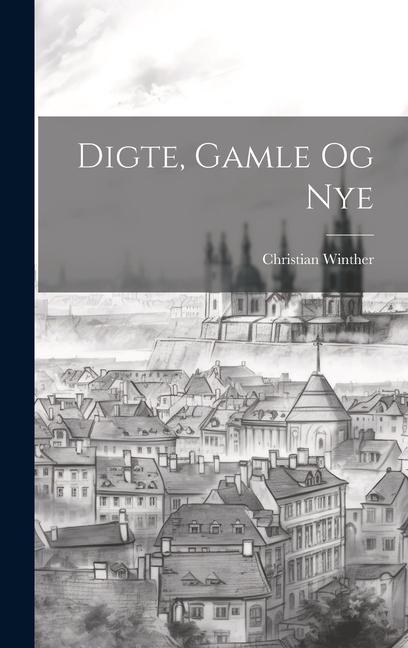 Kniha Digte, Gamle Og Nye Christian Winther