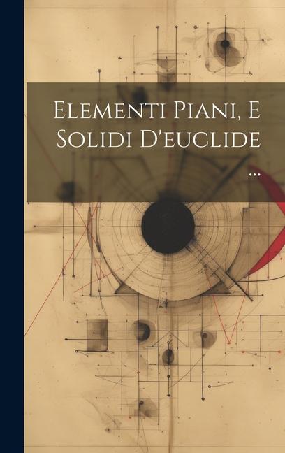 Knjiga Elementi Piani, E Solidi D'euclide ... Anonymous