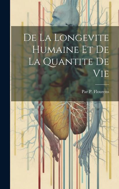 Knjiga De La Longevite Humaine Et De La Quantite De Vie Par P. Flourens