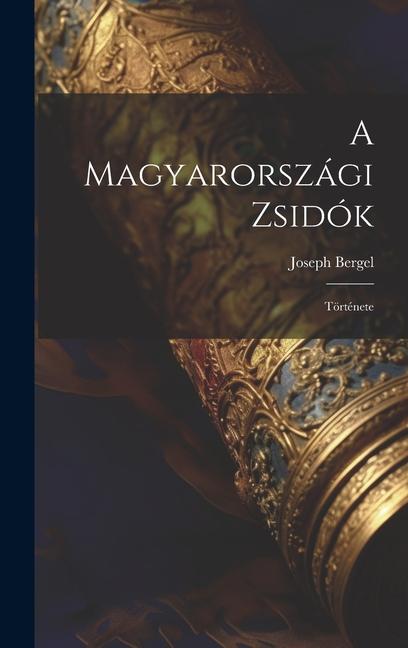 Könyv A Magyarországi Zsidók: Története 