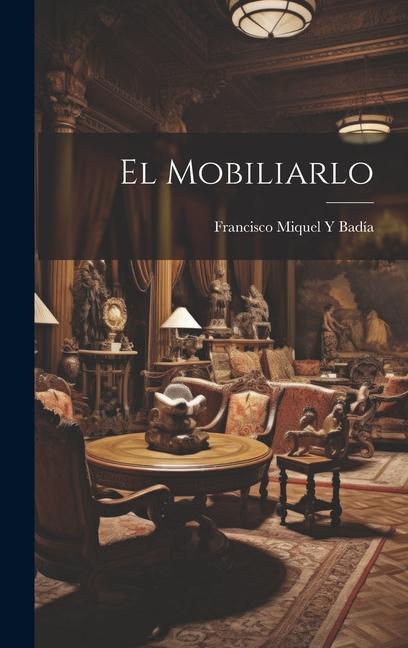 Книга El Mobiliarlo Francisco Miquel Y Badía