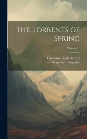 Kniha The Torrents of Spring; Volume 11 Constance Black Garnett