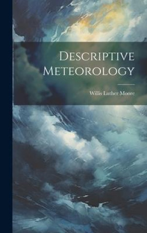 Knjiga Descriptive Meteorology Willis Luther Moore