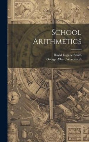 Knjiga School Arithmetics David Eugene Smith