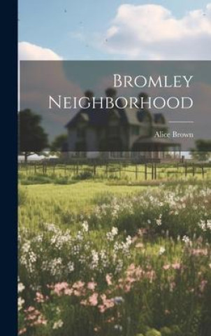 Книга Bromley Neighborhood Alice Brown