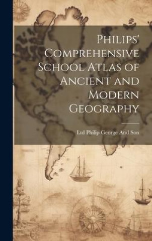 Knjiga Philips' Comprehensive School Atlas of Ancient and Modern Geography 