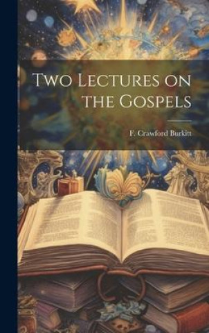 Knjiga Two Lectures on the Gospels F. Crawford Burkitt