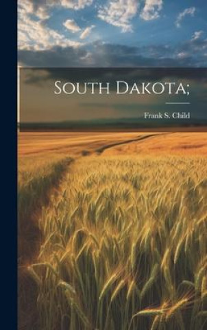 Knjiga South Dakota; Frank S. Child