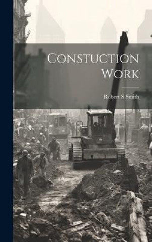 Knjiga Constuction Work Robert S Smith