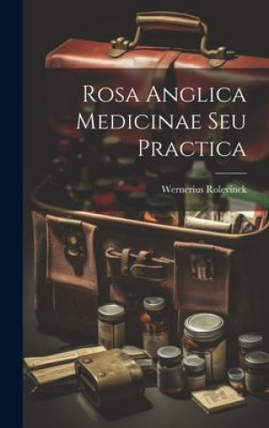 Kniha Rosa Anglica Medicinae Seu Practica 