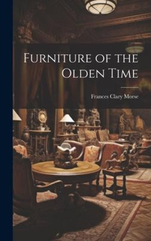 Kniha Furniture of the Olden Time 