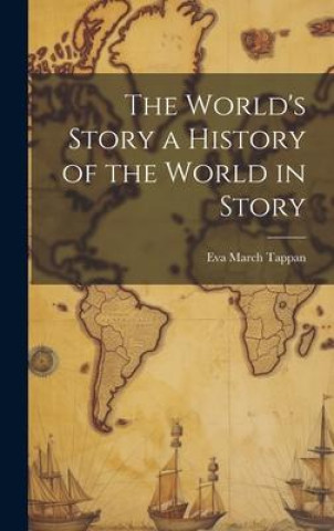 Knjiga The World's Story a History of the World in Story 