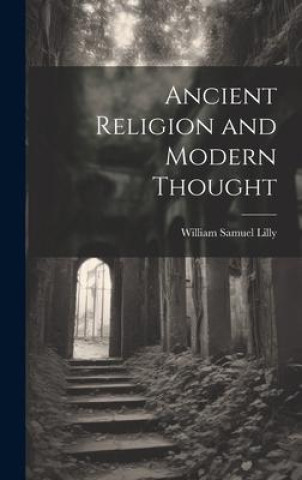 Βιβλίο Ancient Religion and Modern Thought William Samuel Lilly