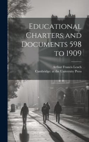 Knjiga Educational Charters and Documents 598 to 1909 Cambridge at the University Press 19