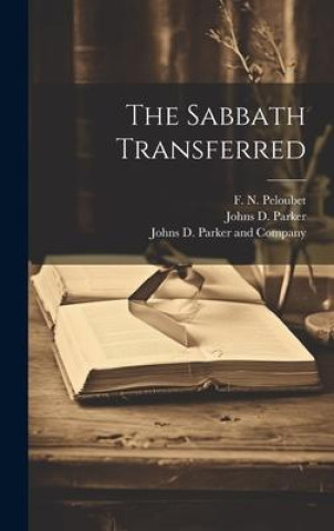 Knjiga The Sabbath Transferred F. N. Peloubet