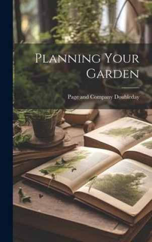 Knjiga Planning Your Garden Page and Company Doubleday