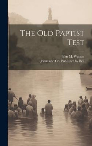Knjiga The Old Paptist Test Johns And Co Publisher Bell