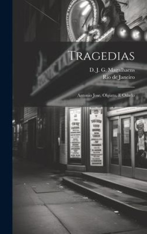 Knjiga Tragedias: Antonio Jose, Olgiato, E Othelo Rio de Janeiro