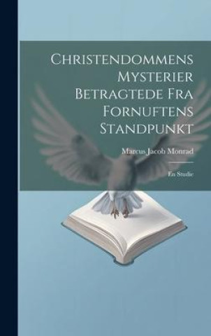 Carte Christendommens Mysterier Betragtede Fra Fornuftens Standpunkt: En Studie 