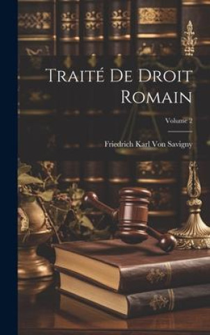 Книга Traité De Droit Romain; Volume 2 Friedrich Karl Von Savigny