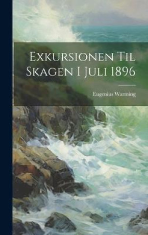 Книга Exkursionen Til Skagen I Juli 1896 Eugenius Warming