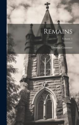 Knjiga Remains; Volume 1 Thomas Cranmer