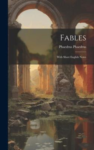 Knjiga Fables: With Short English Notes Phaedrus Phaedrus