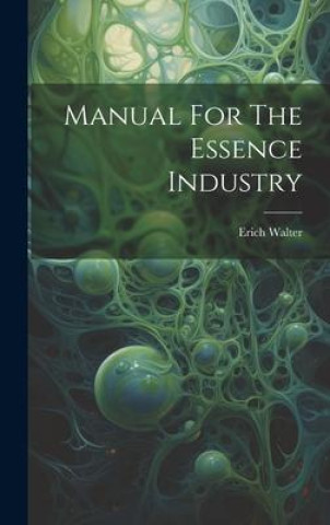 Knjiga Manual For The Essence Industry Erich Walter