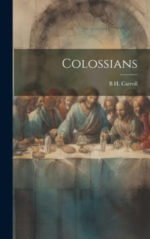 Knjiga Colossians B H. 1843-1914 Carroll