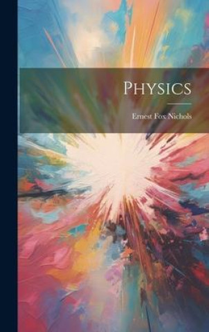 Knjiga Physics Ernest Fox Nichols