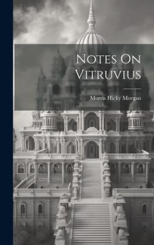 Book Notes On Vitruvius Morris Hicky Morgan