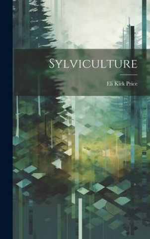 Knjiga Sylviculture Eli Kirk 1797-1884. [from old... Price
