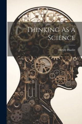 Knjiga Thinking As a Science Henry Hazlitt